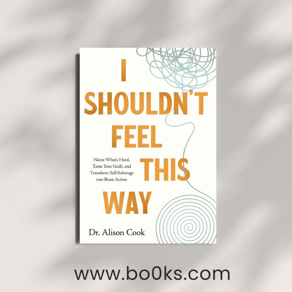 I Shouldn't Feel This Way Book PDF – A Life-Changing Guide to Managing Anxiety and Emotions 3 I Shouldn't Feel This Way Book PDF